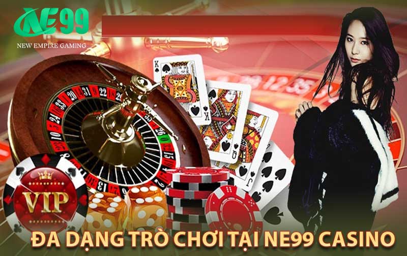 đa dạng trò chơi tại ne99 casino